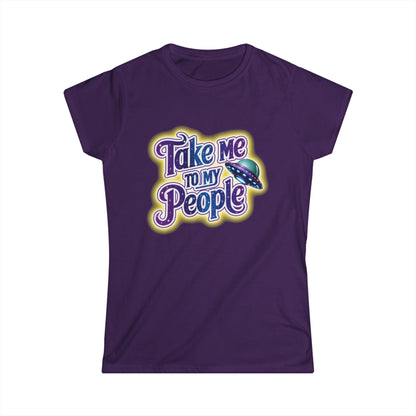 Take Me To My People Women’s Softstyle Tee – Empowering Alien UFO Space Shirt