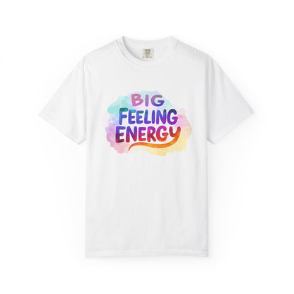 Big Feeling Energy – Colorful Affirmation Tee