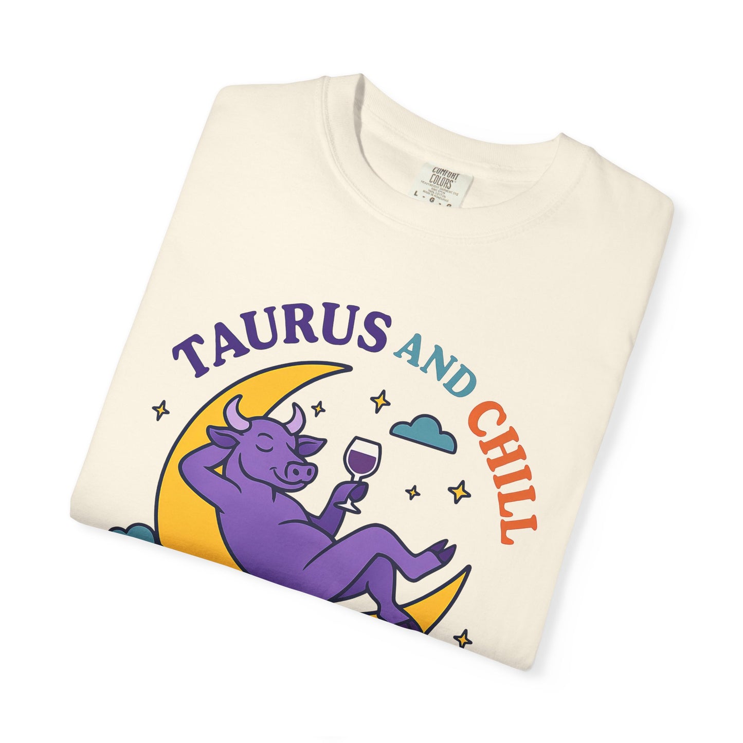 Taurus and Chill – Colorful Funny Zodiac Tee