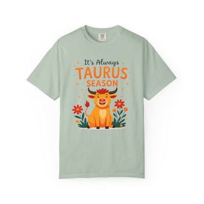 It’s Always Taurus Season Funny Tee – Zodiac Humor Shirt
