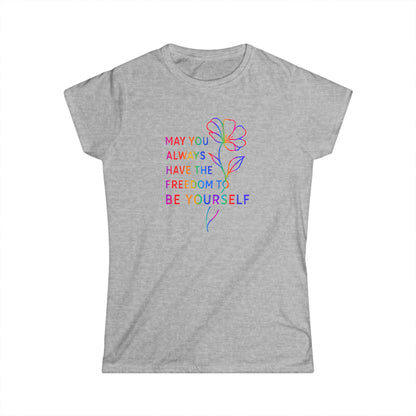 Be Yourself Affirmation Tee, May You Always Have the Freedom to Be Yourself Shirt, Self Love Graphic Tee, Inspirational Gift for Her, Rainbow Flower Shirt