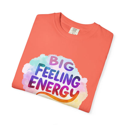 Big Feeling Energy – Colorful Affirmation Tee