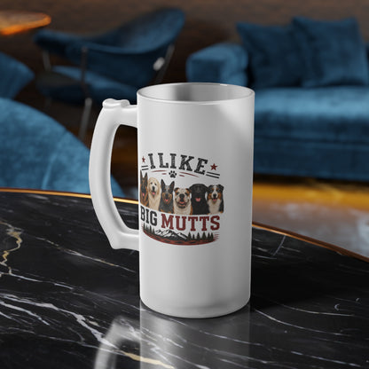 I Like Big Mutts Frosted Beer Mug - Funny Big Dog Lover Glass Stein - Vintage Rustic 16oz Dog Dad Gift