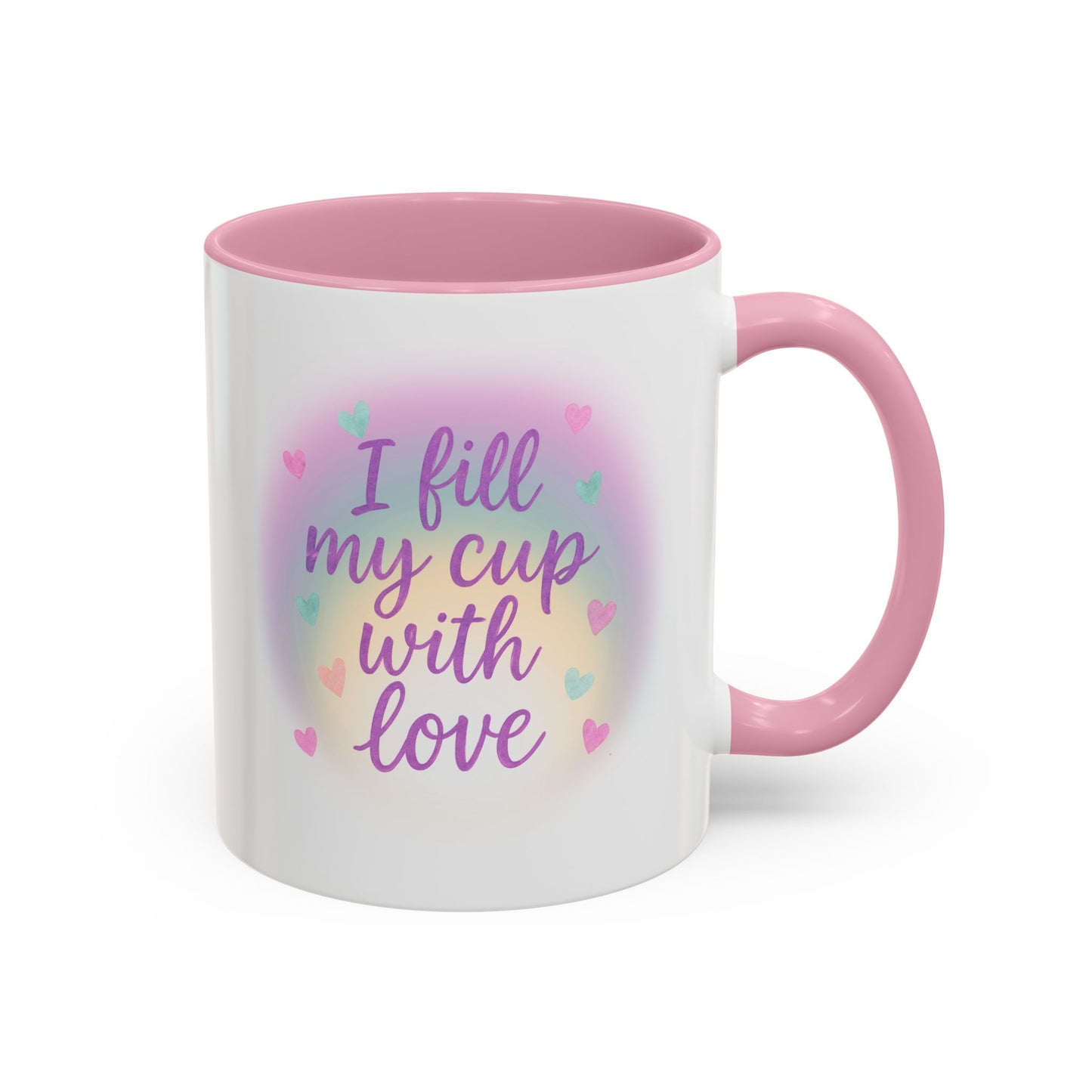 I Fill My Cup with Love – Sweet Hearts Colorful Affirmation Mug (11oz & 15oz Pink Accent)