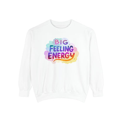 Big Feeling Energy Unisex Crewneck – Self-Love Empowering Comfort Colors Midweight Sweatshirt