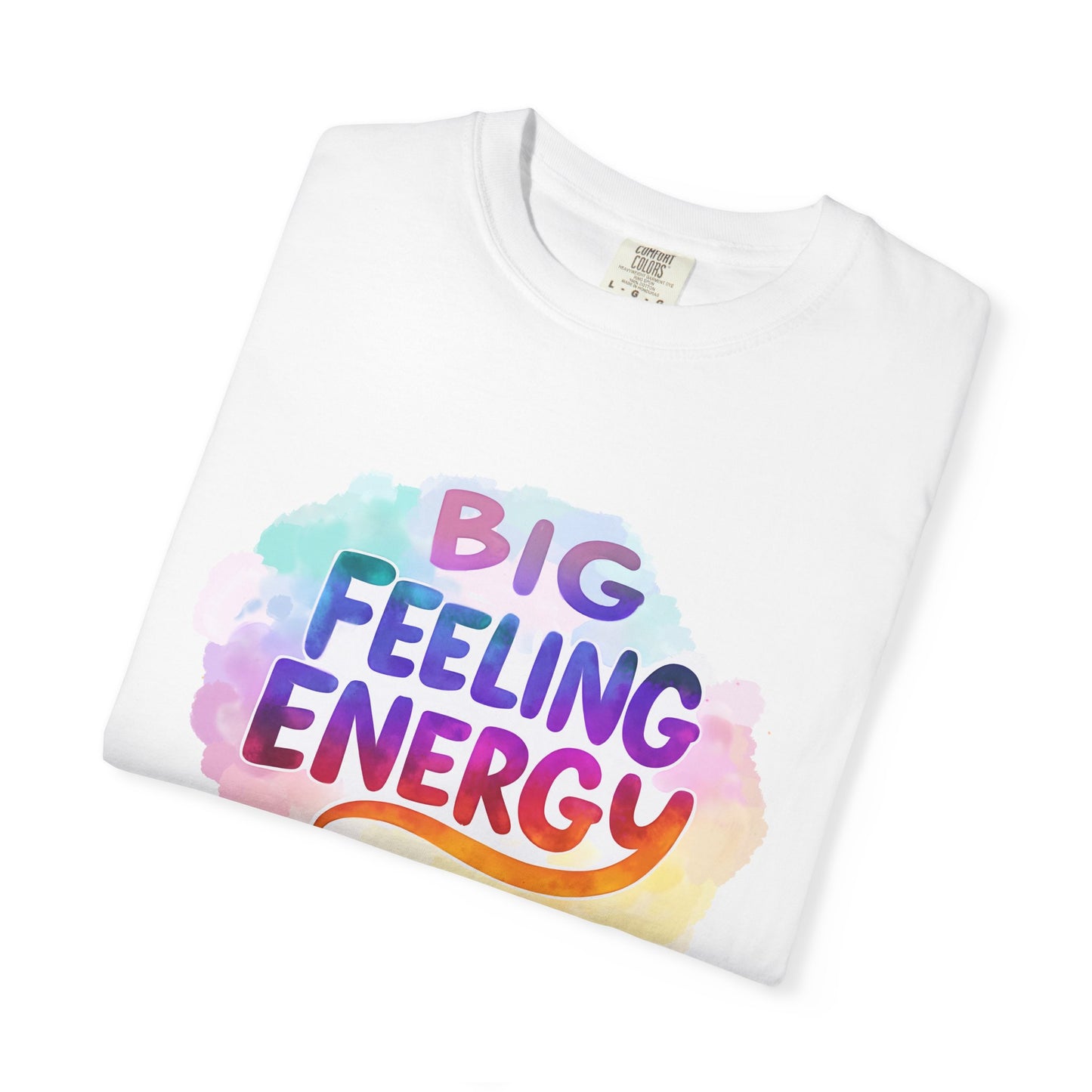 Big Feeling Energy – Colorful Affirmation Tee