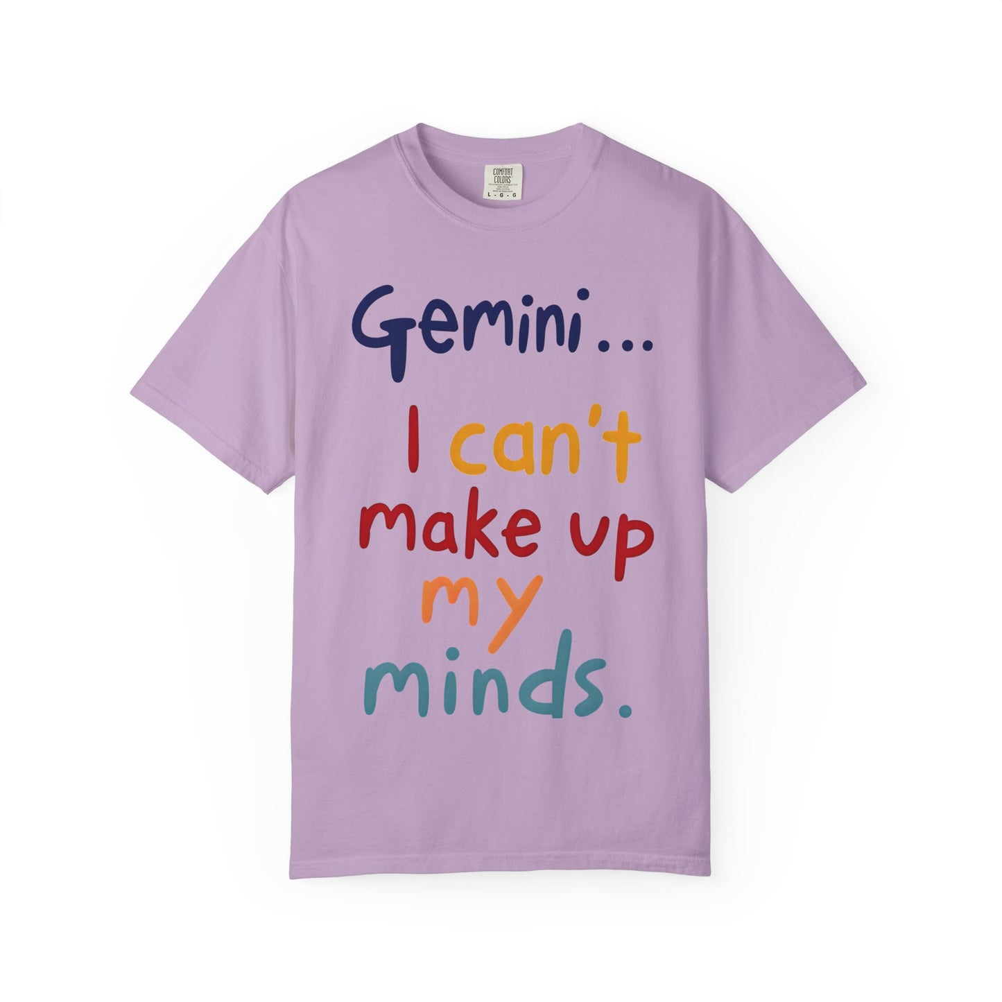 Gemini... I Can’t Make Up My Minds – Colorful Funny Zodiac Shirt