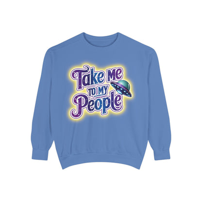 Take Me To My People  – Retro Funny UFO Alien Sweatshirt | Comfort Colors Unisex Pullover