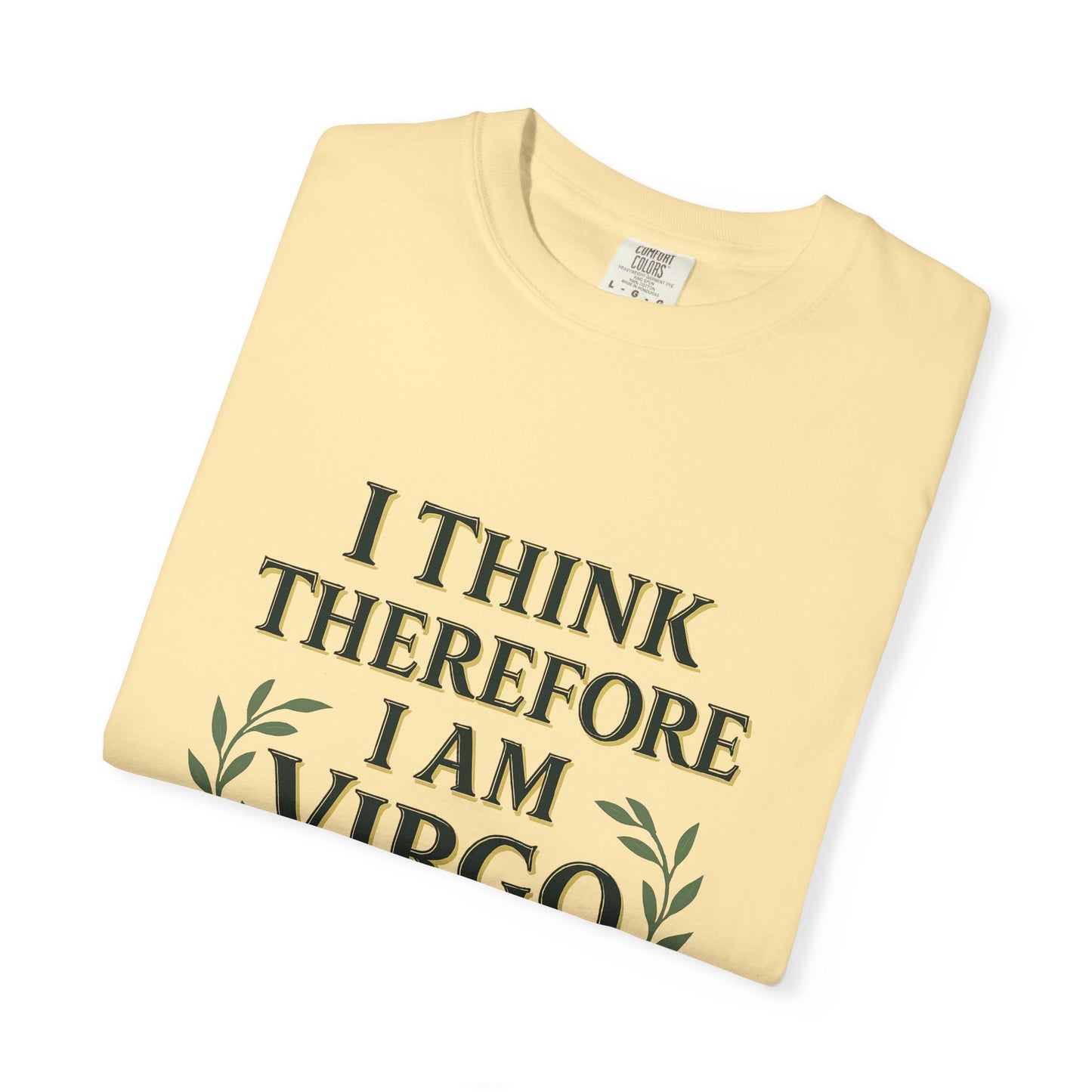 I Think Therefore I Am Virgo – Analytical Earth Sign Tee