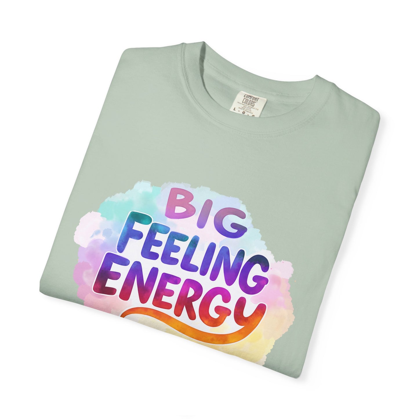 Big Feeling Energy – Colorful Affirmation Tee