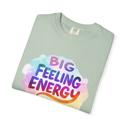 Big Feeling Energy – Colorful Affirmation Tee