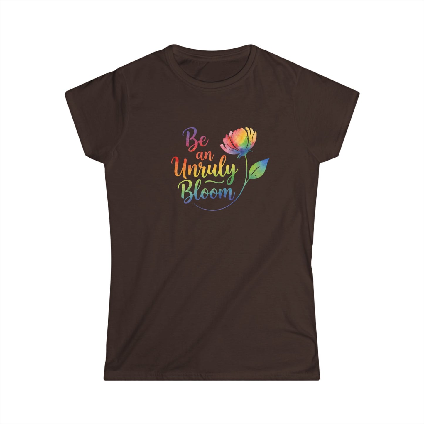 Be an Unruly Bloom Shirt, Wildflower Empowerment Tee, Floral Graphic Tee Women, Inspirational Gift for Her, Rainbow Watercolor Flower Shirt