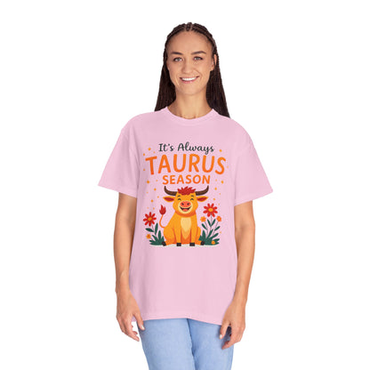 It’s Always Taurus Season Funny Tee – Zodiac Humor Shirt