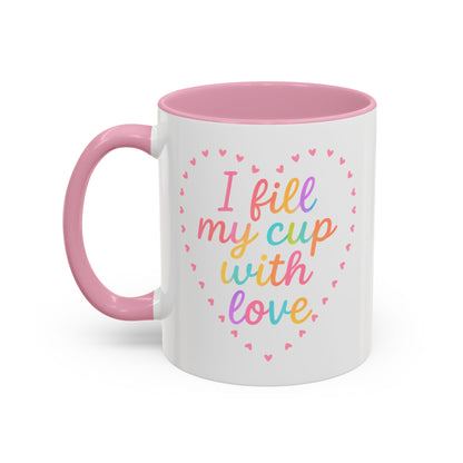 I Fill My Cup with Love – Sweet Colorful Affirmation Pink Accent Mug (11oz & 15oz)