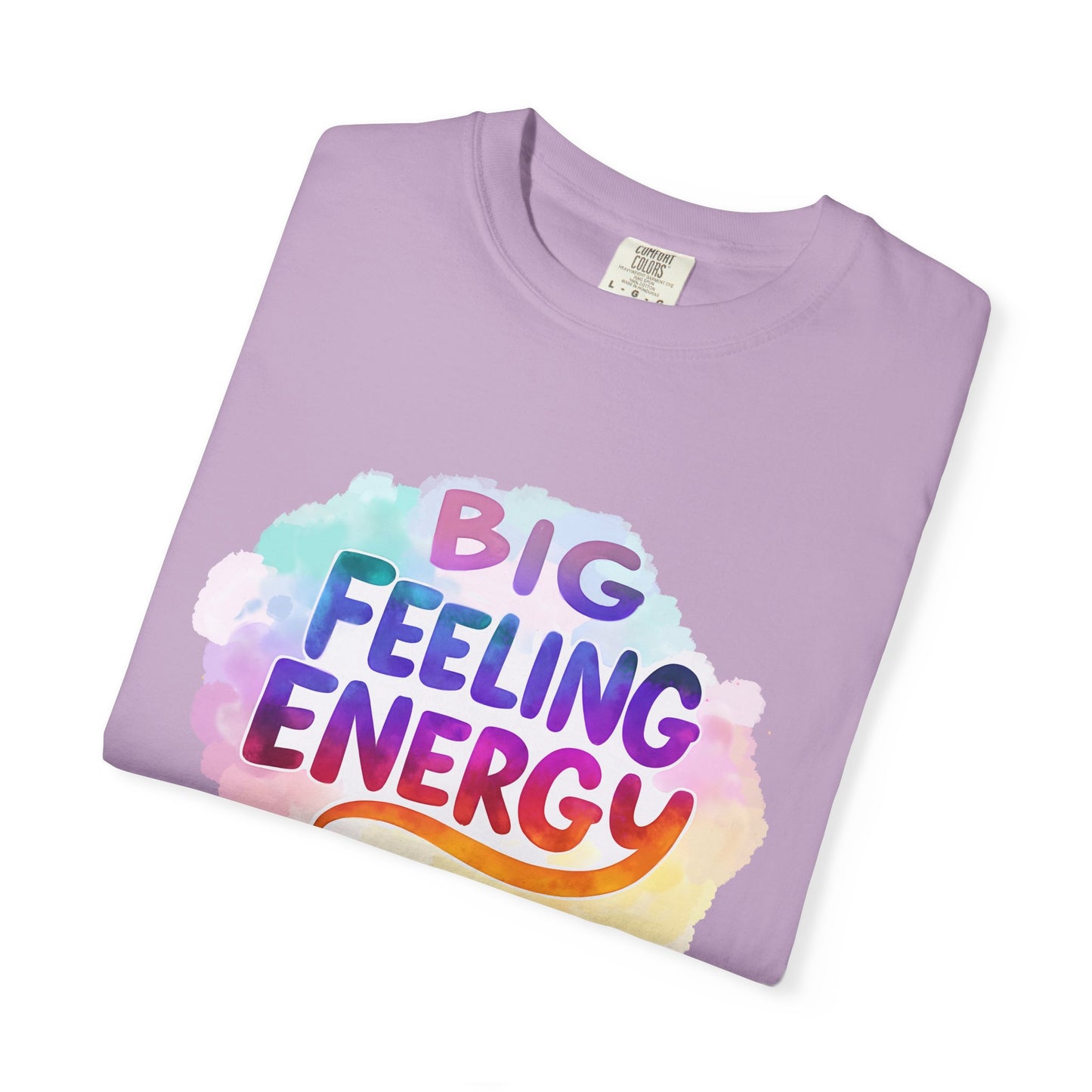 Big Feeling Energy – Colorful Affirmation Tee