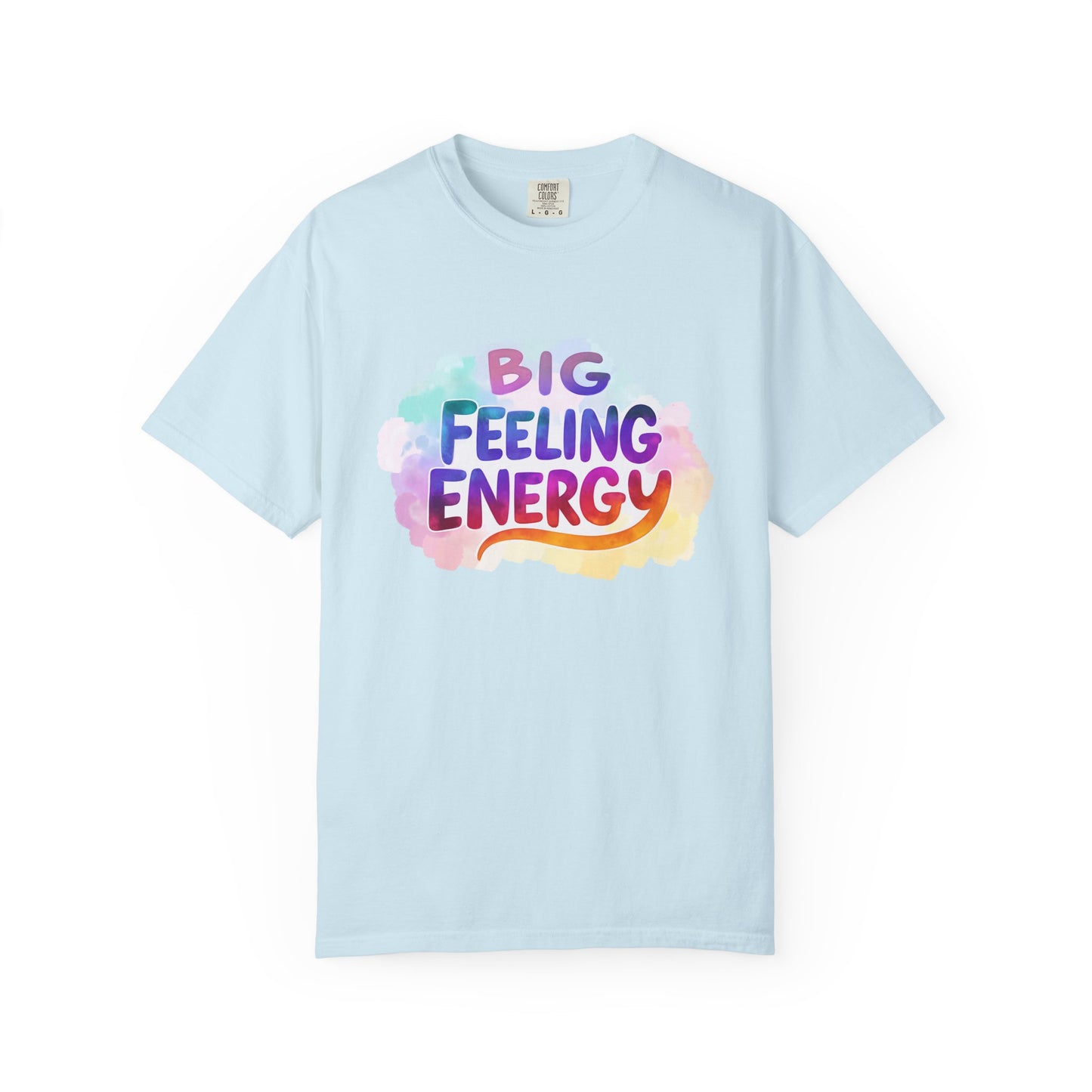 Big Feeling Energy – Colorful Affirmation Tee