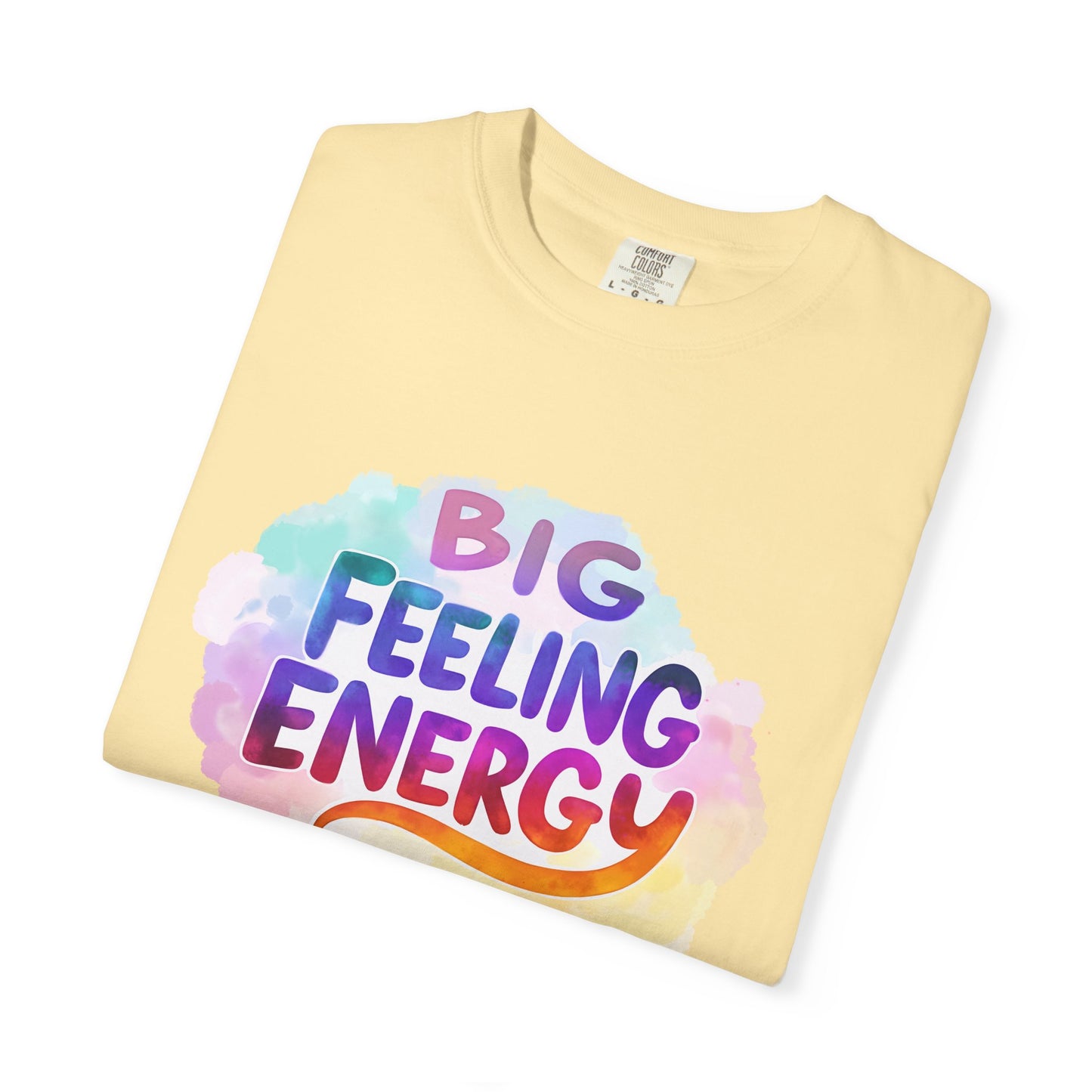 Big Feeling Energy – Colorful Affirmation Tee