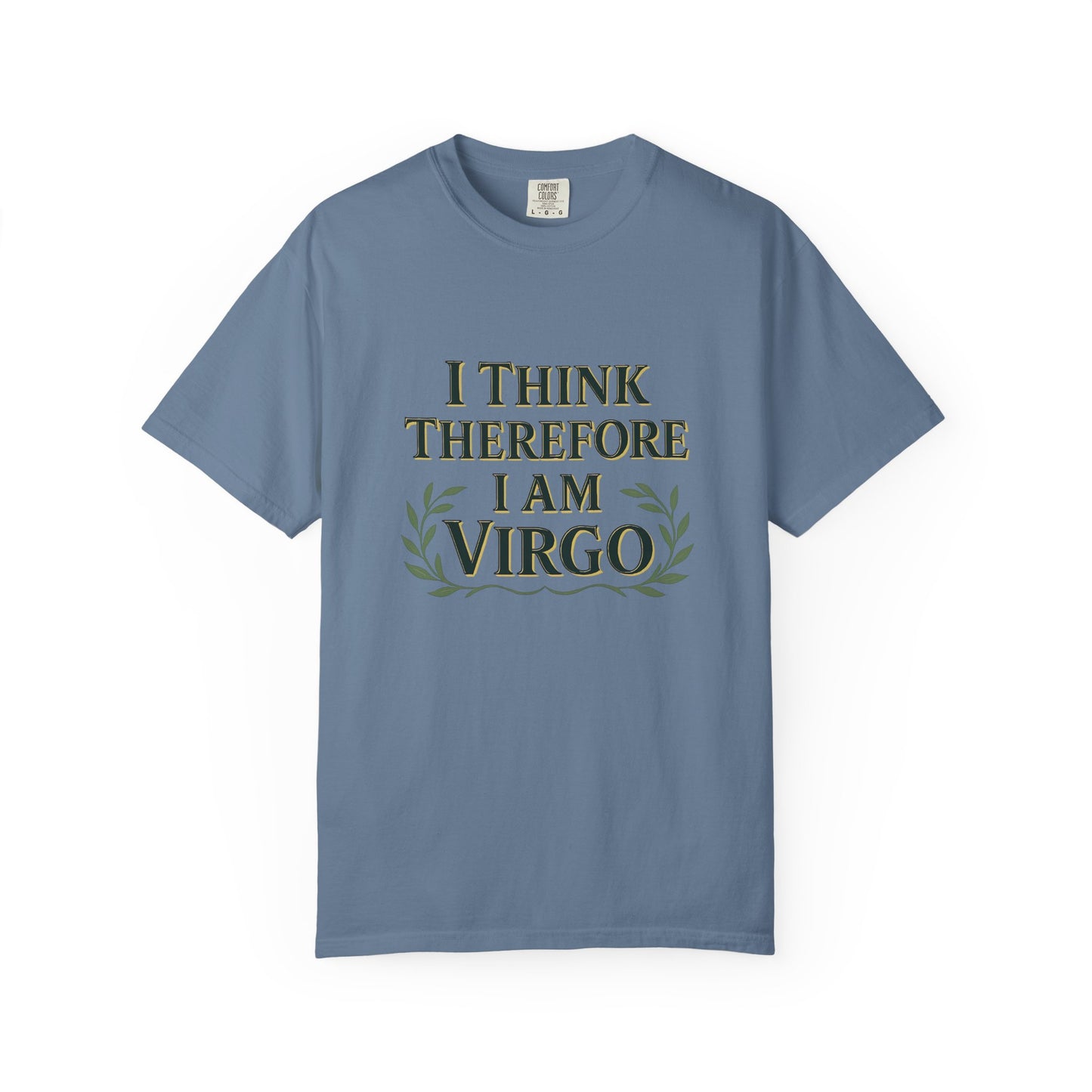 I Think Therefore I Am Virgo – Analytical Earth Sign Tee