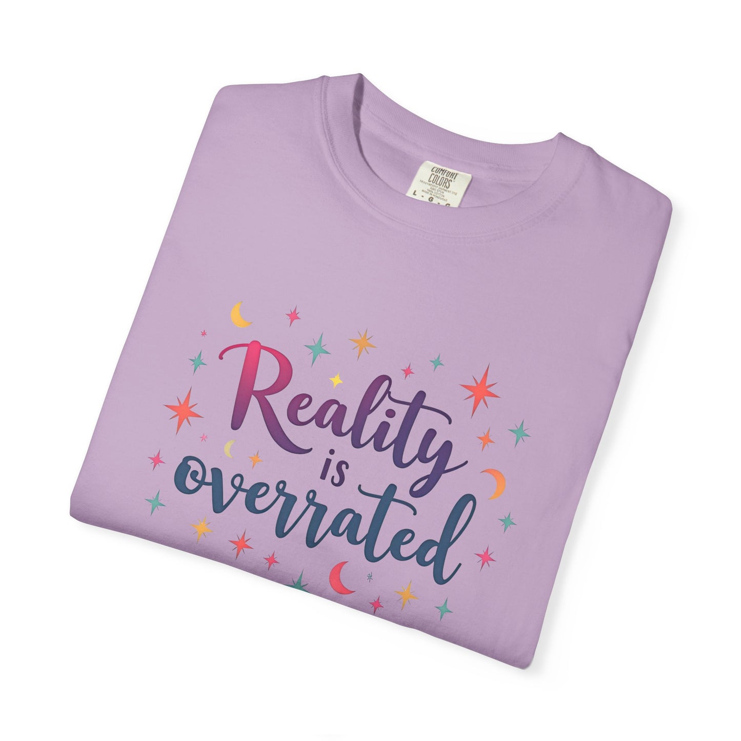 Reality Is Overrated - Funny Unisex T-Shirt