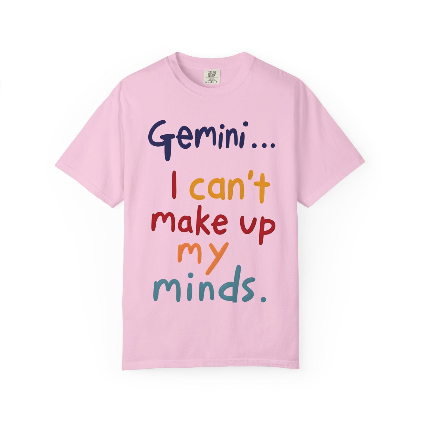 Gemini... I Can’t Make Up My Minds – Colorful Funny Zodiac Shirt