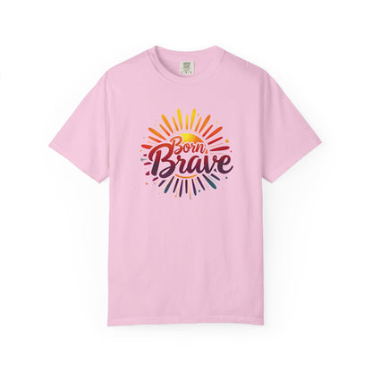 Born Brave Empowering Affirmation - Unisex T-shirt