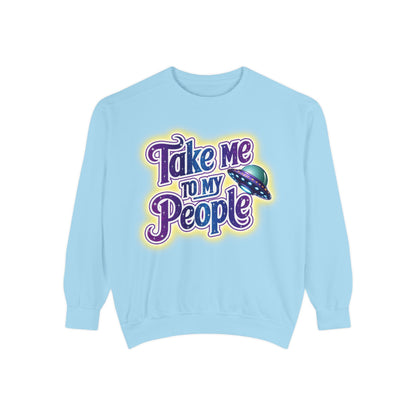 Take Me To My People  – Retro Funny UFO Alien Sweatshirt | Comfort Colors Unisex Pullover