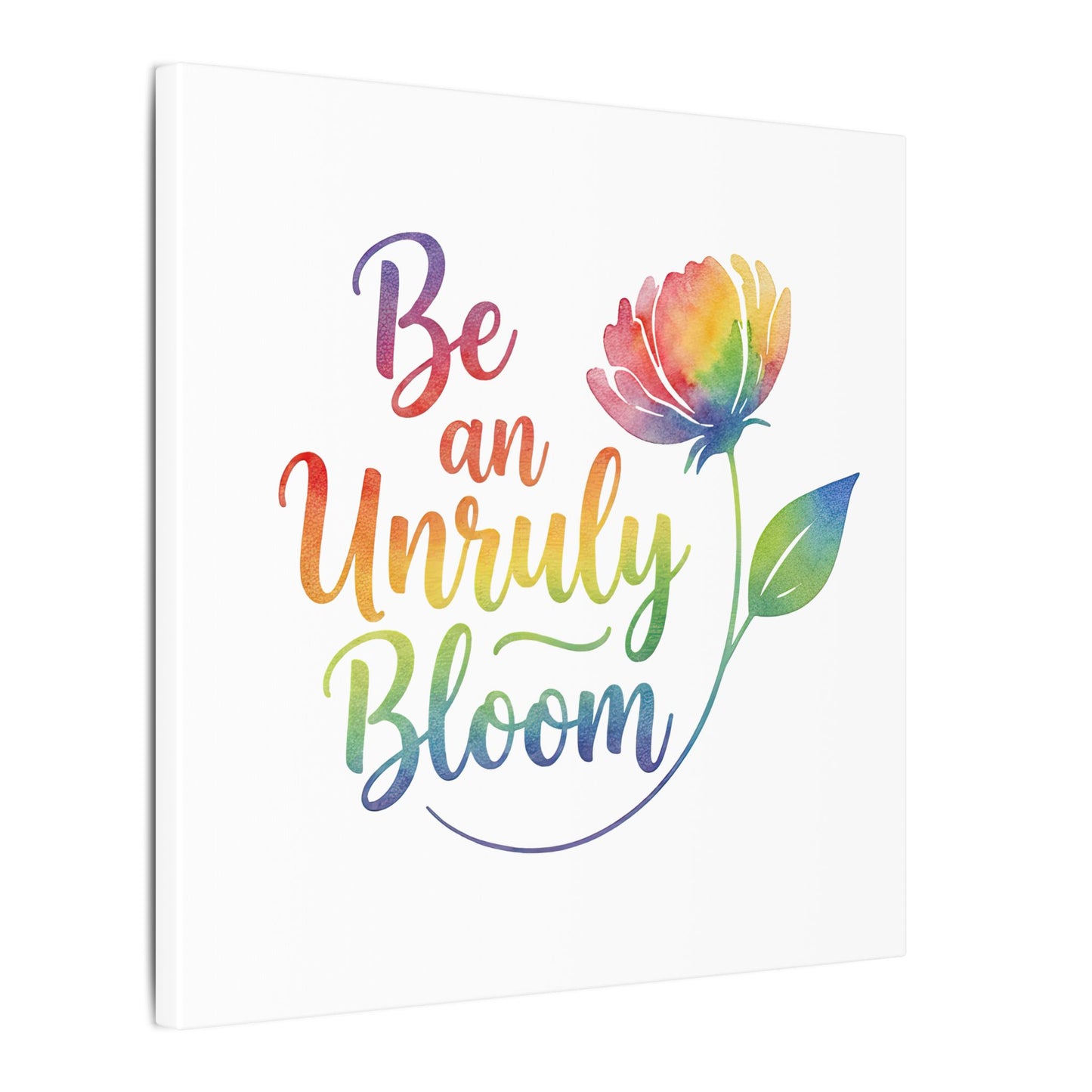 Be an Unruly Bloom – Colorful Inspirational Wall Art | Eco-friendly Canvas