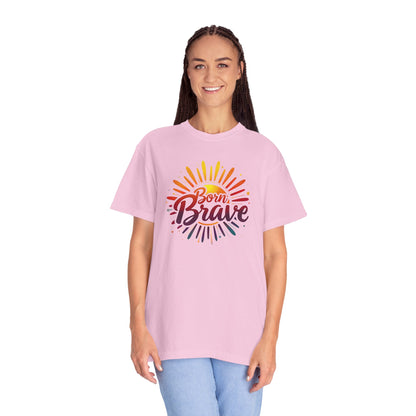 Born Brave Empowering Affirmation - Unisex T-shirt
