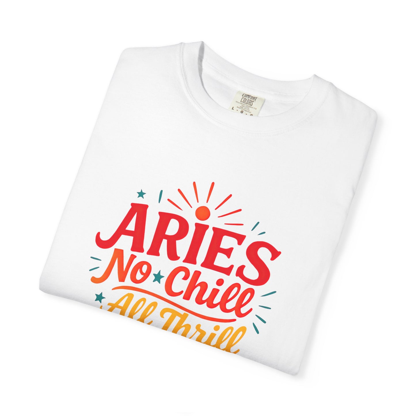 Aries No Chill All Thrill Tee – Sassy Zodiac Humor Shirt