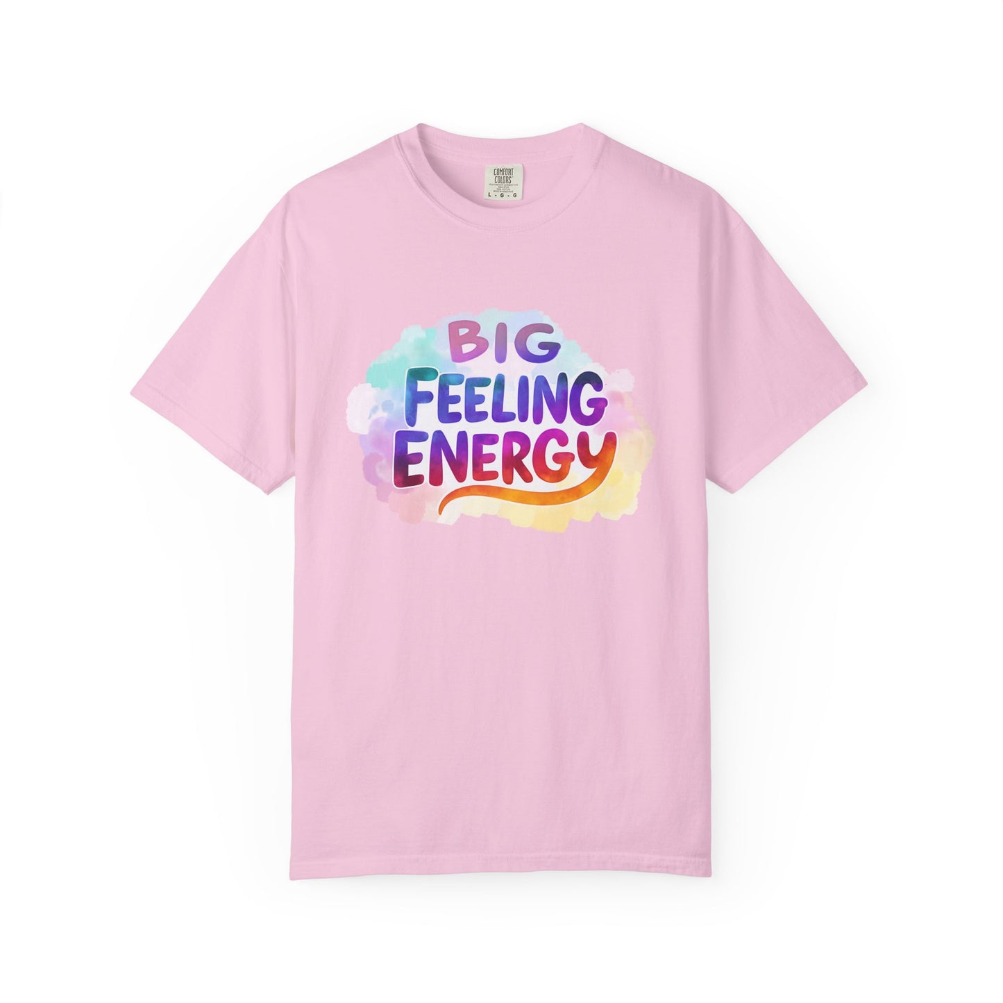 Big Feeling Energy – Colorful Affirmation Tee