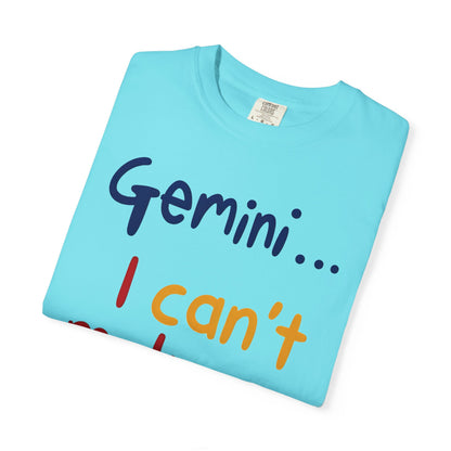 Gemini... I Can’t Make Up My Minds – Colorful Funny Zodiac Shirt