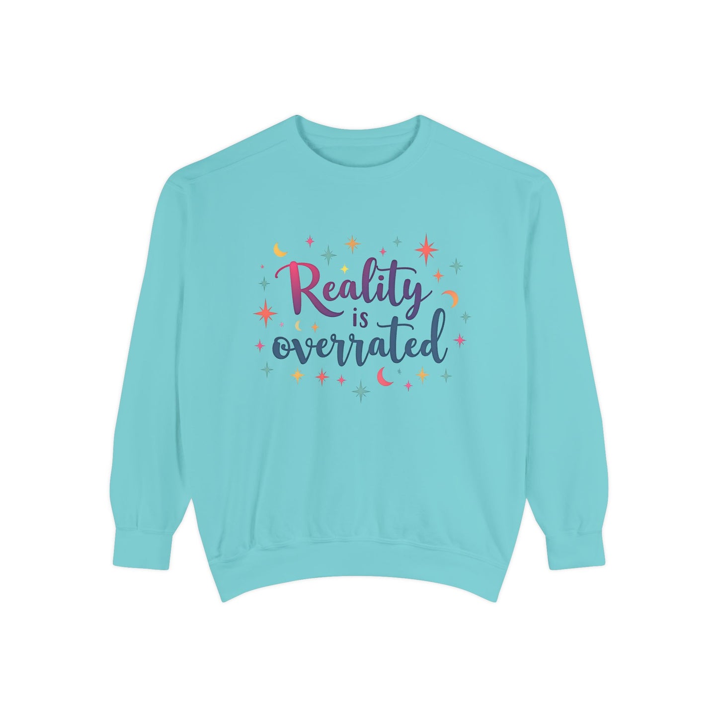 Reality Is Overrated Sweatshirt – Cosmic Star Coloful Pullover
