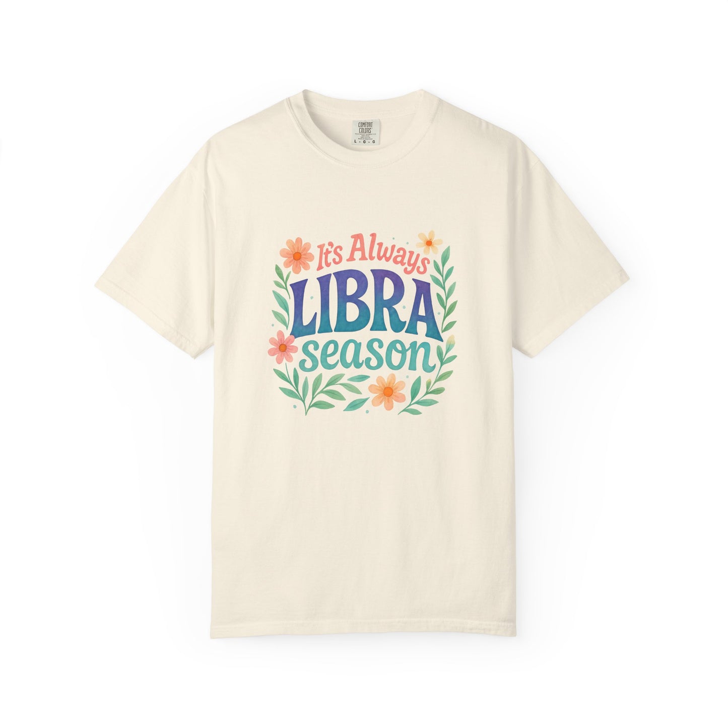 It's Always Libra Season – Floral Rainbow Zodiac Tee
