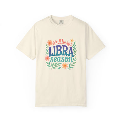 It's Always Libra Season – Floral Rainbow Zodiac Tee