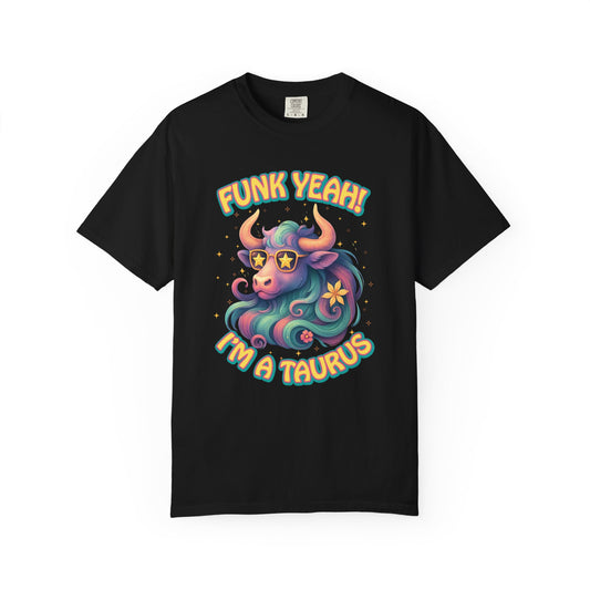Funk Yeah I’m a Taurus T-Shirt | Cool Retro Taurus Graphic Tee | Comfort Colors 1717 | Astrology Shirt for Earth Signs