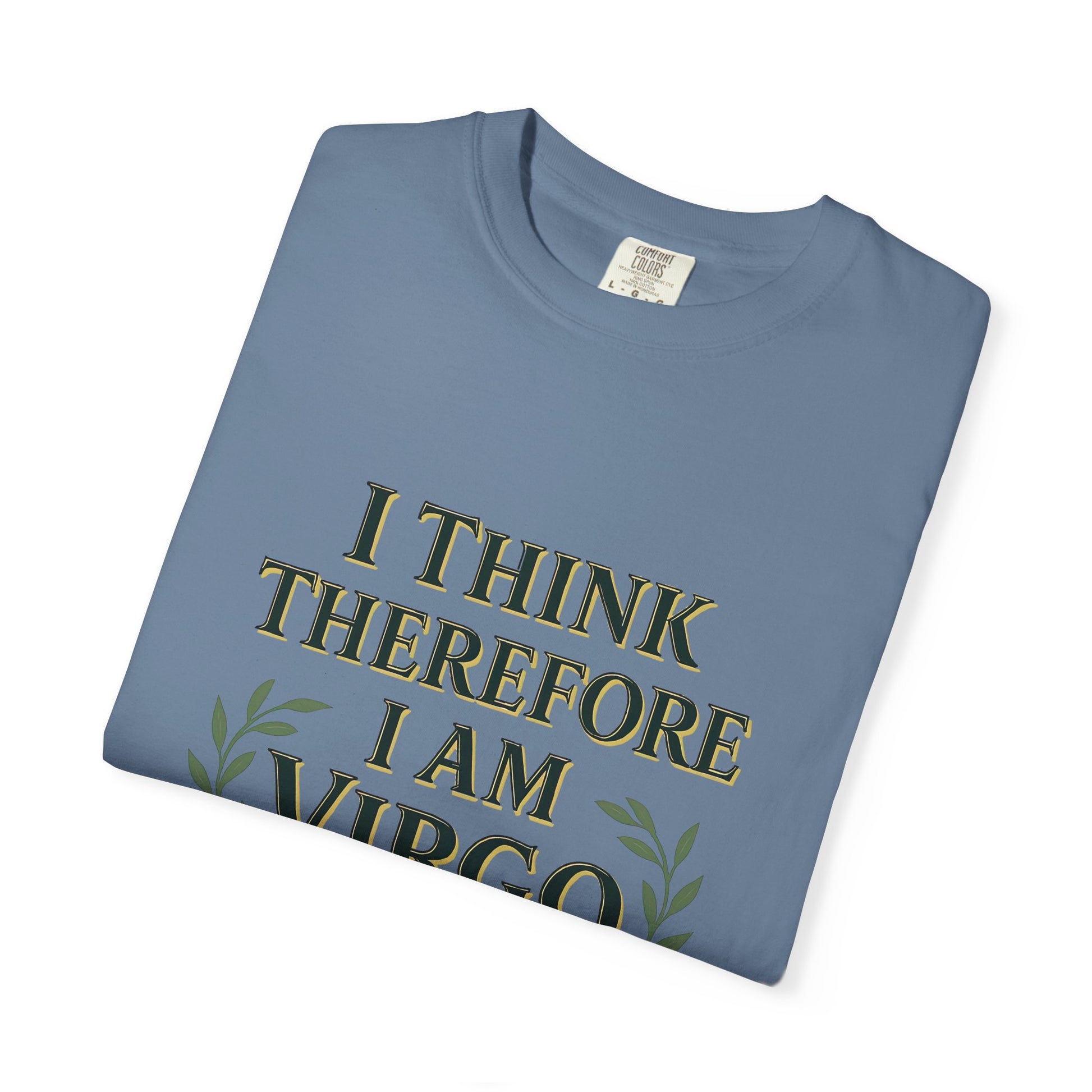 I Think Therefore I Am Virgo – Analytical Earth Sign Tee
