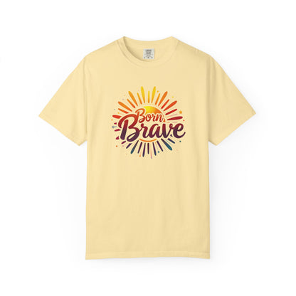Born Brave Empowering Affirmation - Unisex T-shirt