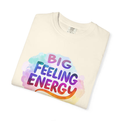 Big Feeling Energy – Colorful Affirmation Tee