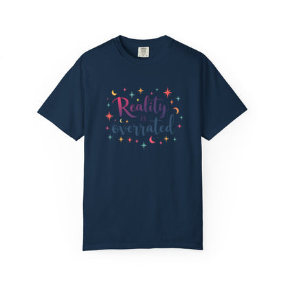 Reality Is Overrated - Funny Unisex T-Shirt