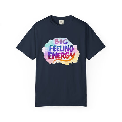 Big Feeling Energy – Colorful Affirmation Tee