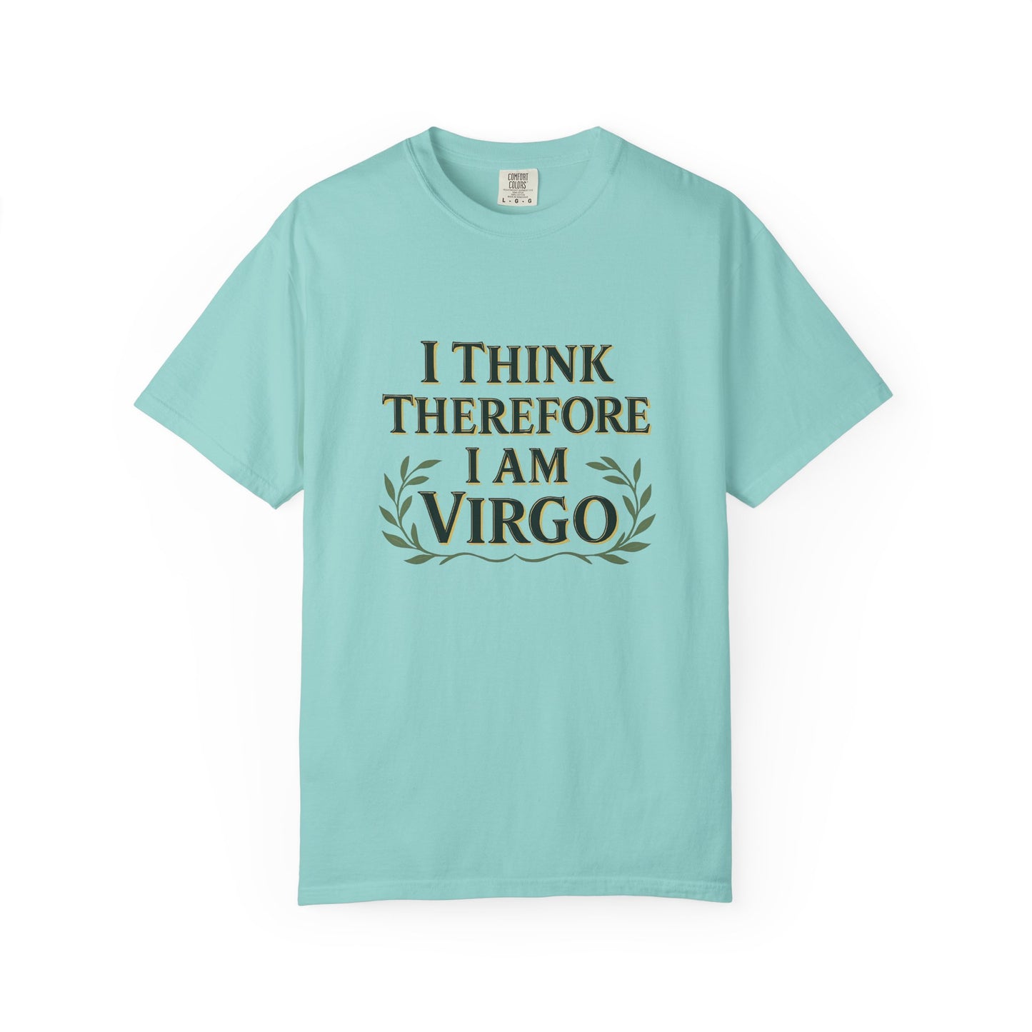 I Think Therefore I Am Virgo – Analytical Earth Sign Tee
