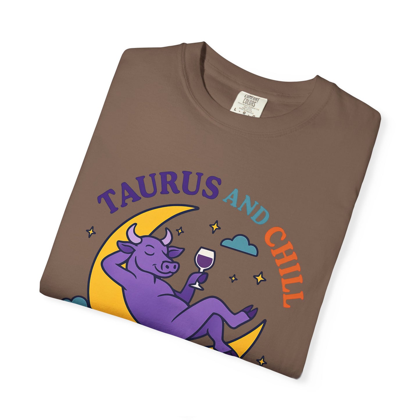 Taurus and Chill – Colorful Funny Zodiac Tee