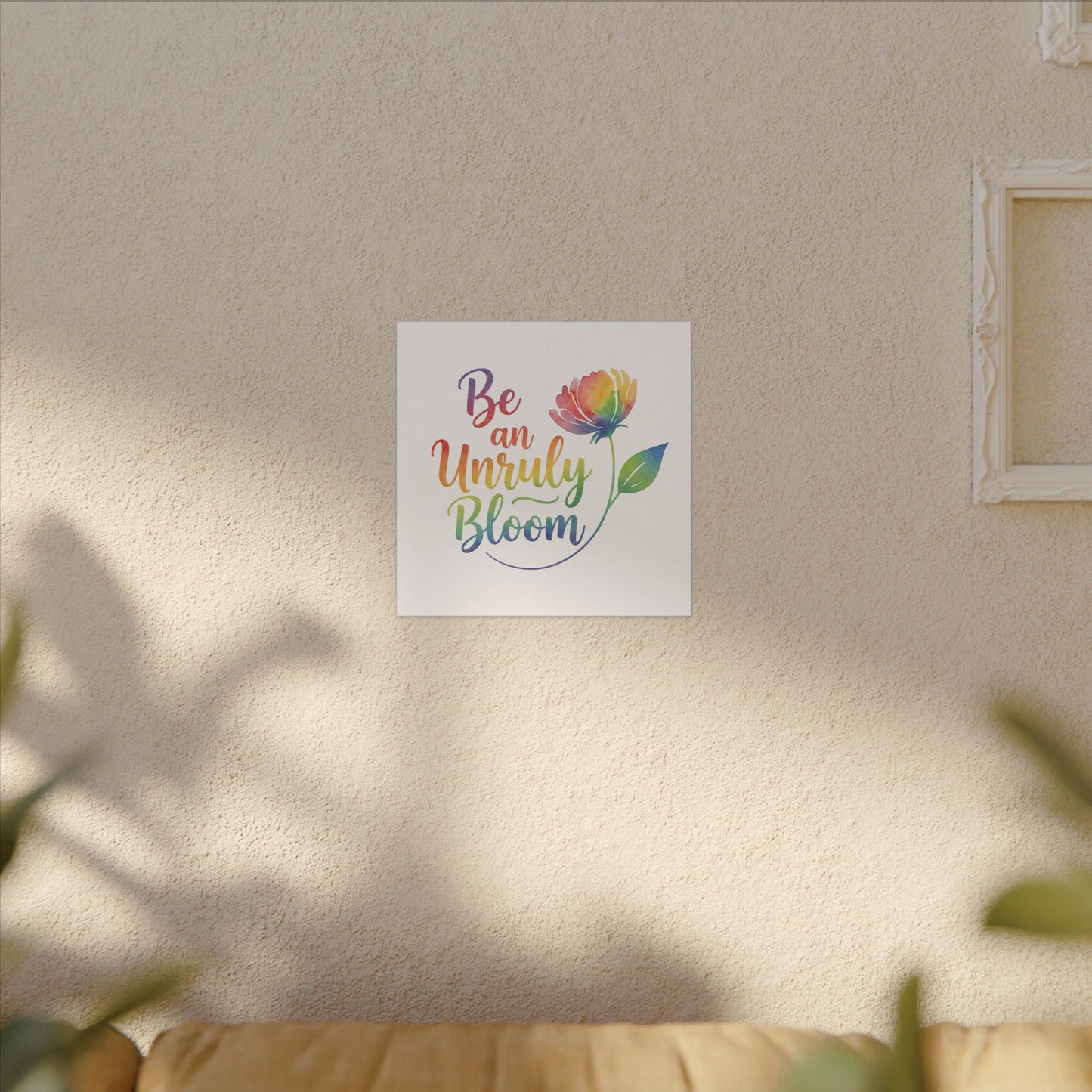 Be an Unruly Bloom – Colorful Inspirational Wall Art | Eco-friendly Canvas